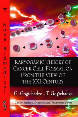 Karyogamic Theory of Cancer Cell Formation from the View of the XXI Century - Gogichadze, G, and Gogichadze, T