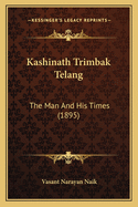 Kashinath Trimbak Telang: The Man and His Times (1895)