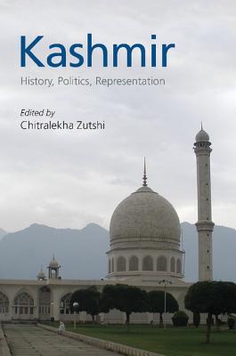 Kashmir: History, Politics, Representation - Zutshi, Chitralekha (Editor)