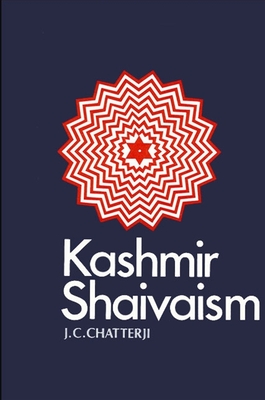 Kashmir Shaivaism - Chatterji, J C