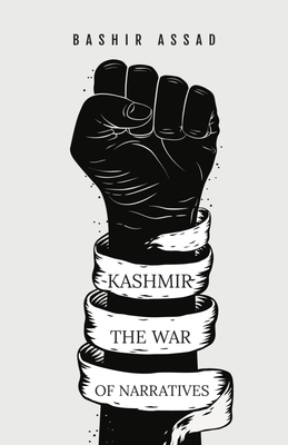 Kashmir: The War of Narratives - Assad, Bashir