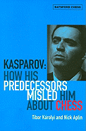 Kasparov: How His Predecessors Misled Him about Chess