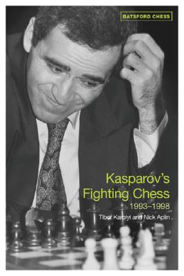 Kasparov's Fighting Chess 1993-1998 - Karolyi, Tibor