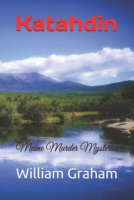 Katahdin: Maine Murder Mysteries - Graham, William