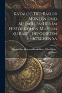 Katalog Der Basler M?nzen Und Medaillen Der Im Historischen Museum Zu Basel Depouieten Enig'schen Sa