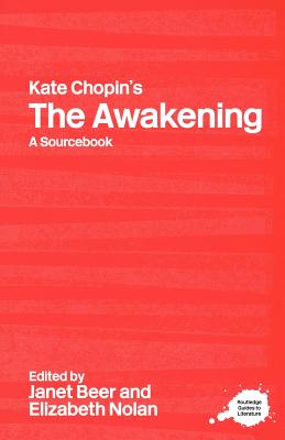 Kate Chopin's The Awakening: A Routledge Study Guide and Sourcebook - Beer, Janet (Editor), and Nolan, Elizabeth (Editor)