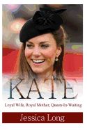 Kate: Loyal Wife, Royal Mother, Queen-In-Waiting