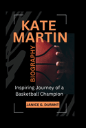 Kate Martin Biography: Inspiring Journey of a Basketball Champion