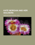 Kate Morgan and Her Soldiers