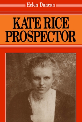 Kate Rice: Prospector - Duncan, Helen