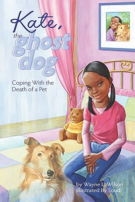 Kate, the Ghost Dog: Coping with the Death of a Pet - Wilson, Wayne L