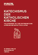 Katechismus Der Katholischen Kirche: Vollst?ndiger Text Der Neu?bersetzung Aufgrund Der Editio Typica Latina.