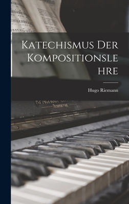 Katechismus Der Kompositionslehre - Riemann, Hugo