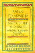 Kateri Tekakwitha, Mystic of the Wilderness