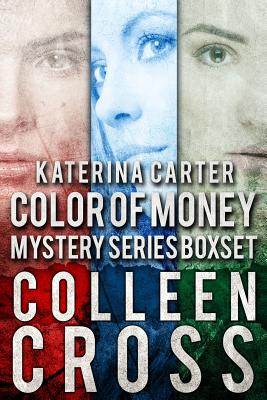 Katerina Carter Color of Money Mystery Boxed Set: Three books in one - Cross, Colleen