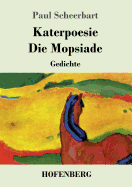 Katerpoesie / Die Mopsiade: Gedichte