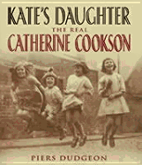 Kate's Daughter: The Real Catherine Cookson