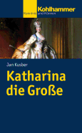 Katharina Die Grosse: Legitimation Durch Reform Und Expansion