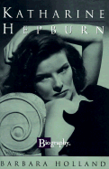 Katharine Hepburn - Holland, Barbara, and Random House Value Publishing, and A&E Television Network