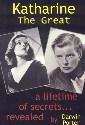 Katharine the Great: Secrets of a Lifetime...Revealed - Porter, Dawin