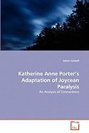 Katherine Anne Porter's Adaptation of Joycean Paralysis