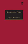 Katherine Parr: Printed Writings 1500-1640: Series 1, Part One, Volume 3