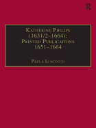 Katherine Philips (1631/2-1664): Printed Publications 1651-1664: Printed Writings 1641-1700: Series II, Part Three, Volume 1