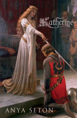 Katherine: The classic historical romance - Seton, Anya
