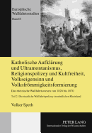 Katholische Aufklaerung Und Ultramontanismus, Religionspolizey Und Kultfreiheit, Volkseigensinn Und Volksfroemmigkeitsformierung: Das Rheinische Wallfahrtswesen Von 1826 Bis 1870- Teil 2: Die Staatliche Wallfahrtspolizey Im Noerdlichen Rheinland