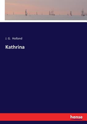 Kathrina - Holland, Josiah Gilbert