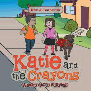 Katie and the Crayons: (A Story about Bullying)