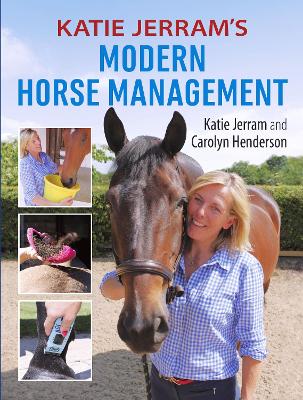 Katie Jerram's Modern Horse Management - Jerram, Katie, and Henderson, Carolyn