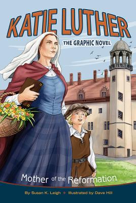 Katie Luther: Mother of the Reformation - Leigh, Susan K