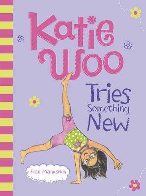 Katie Woo Tries Something New - Manushkin, Fran, and Lyon, Tammie (Illustrator)