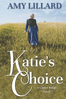 Katie's Choice: A Clover Ridge Novel - Lillard, Amy