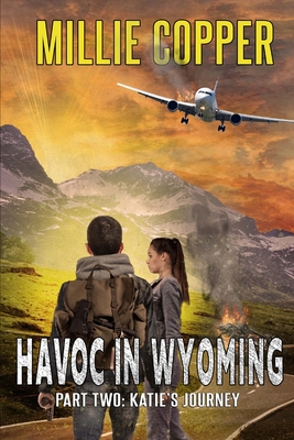 Katie's Journey: Havoc in Wyoming, Part 2 America's New Apocalypse - Copper, Millie