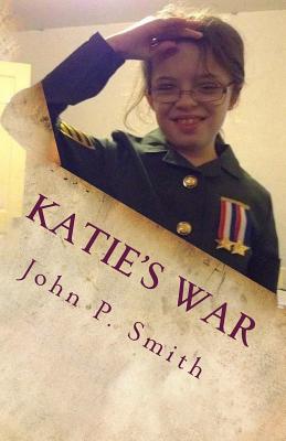 Katie's War - Smith, John P