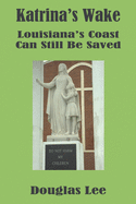 Katrina's Wake: Journeys on a Hurricane Coast