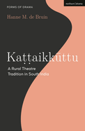 Kattaikkuttu: A Rural Theatre Tradition in South India