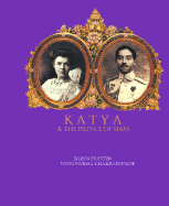 Katya and the Prince of Siam - Hunter, Eileen, and Chakrabongse, Narisa