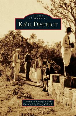 Ka'u District - Elwell, Marge, and Elwell, Dennis, and Orlando, Cindy (Foreword by)