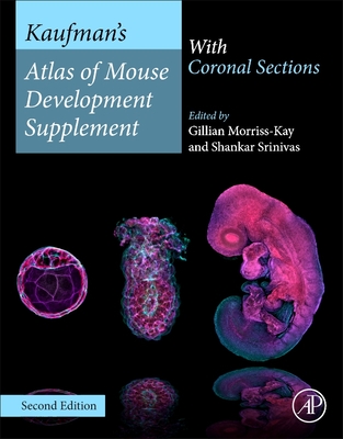Kaufman's Atlas of Mouse Development Supplement: With Coronal Sections - Morriss-Kay, Gillian (Editor), and Srinivas, Shankar (Editor)