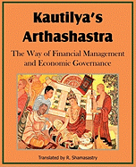 Kautilya's Arthashastra; The Way of Financial Management and Economic Governance