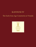 Kavousi IV: The Early Iron Age Cemeteries at Vronda