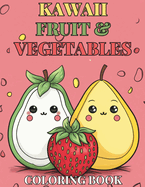 Kawaii Cute Fruit & Vegetable Children's Coloring Book: Deliciously Cute Fruit & Veg Edition - Alluring 84 Unique Designs