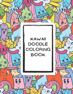 Kawaii Doodle Coloring Book for Tweens: A Doodle Coloring Book Stress Relieving Doodle Designs - Cute and Playful Patterns Coloring Book: For Tweens, 9-12 - Relaxing Coloring Patterns