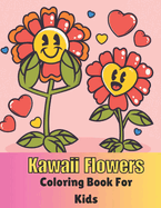 Kawaii Flower Coloring Book For Kids: 50 beautiful flower coloring book for girls and boys
