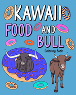 Kawaii Food and Bull Coloring Book: Activity Relaxation, Painting Menu Cute, and Animal Pictures Pages