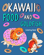 Kawaii Food and Goldfish Coloring Book: Activity Relaxation, Painting Menu Cute, and Animal Pictures Pages