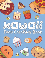 Kawaii Food Coloring Book: Cute Kawaii World Doodle Colouring Pages for Kids & Adults Best Gift for Relaxation